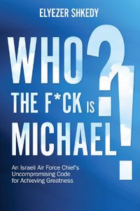 Cover image for Who the F*ck is Michael?!