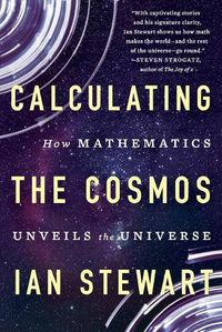 Cover image for Calculating the Cosmos: How Mathematics Unveils the Universe