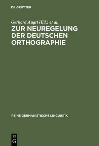 Zur Neuregelung der deutschen Orthographie: Begrundung und Kritik