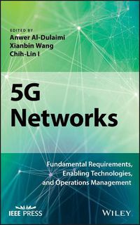 Cover image for 5G Networks: Fundamental Requirements, Enabling Technologies, and Operations Management