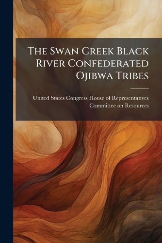 Cover image for The Swan Creek Black River Confederated Ojibwa Tribes
