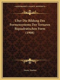 Cover image for Uber Die Bildung Des Formensystems Der Ternaren Biquadratischen Form (1908)