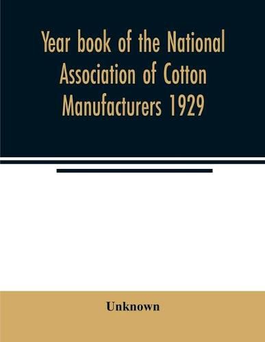 Cover image for Year book of the National Association of Cotton Manufacturers 1929