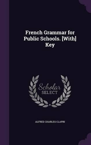 Cover image for French Grammar for Public Schools. [With] Key