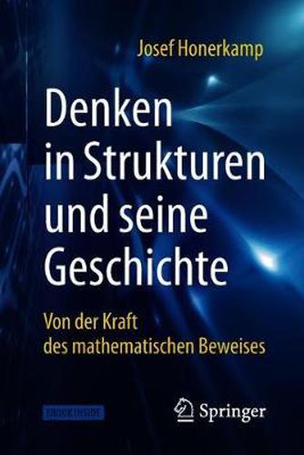 Cover image for Denken in Strukturen und seine Geschichte: Von der Kraft des mathematischen Beweises