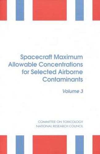 Spacecraft Maximum Allowable Concentrations for Selected Airborne Contaminants