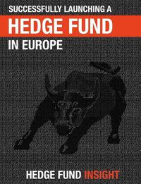 Cover image for Successfully Launching A Hedge Fund In Europe: Practical Guidance For New Managers