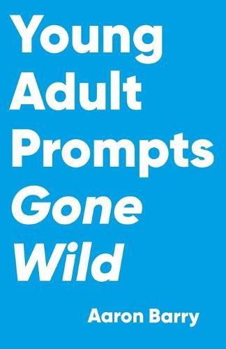 Cover image for Young Adult Prompts Gone Wild