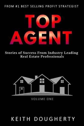 Cover image for Top Agent: Stories of Success From Industry Leading Real Estate Professionals