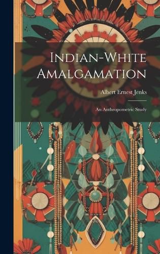 Cover image for Indian-white Amalgamation