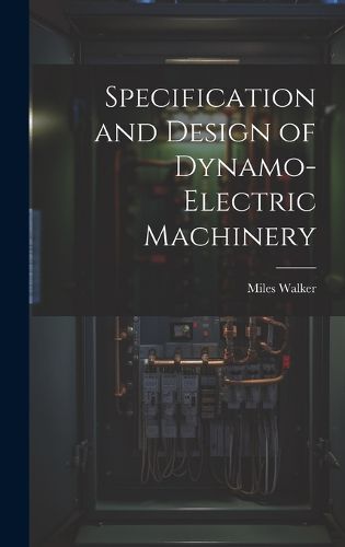 Cover image for Specification and Design of Dynamo-Electric Machinery