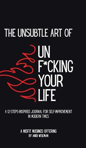 The Unsubtle Art of Unf*cking Your Life