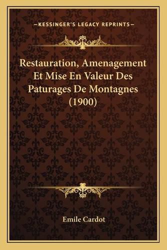 Restauration, Amenagement Et Mise En Valeur Des Paturages de Montagnes (1900)