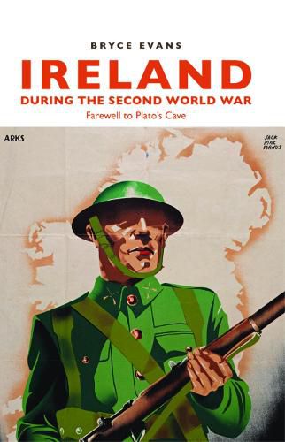 Cover image for Ireland During the Second World War: Farewell to Plato's Cave