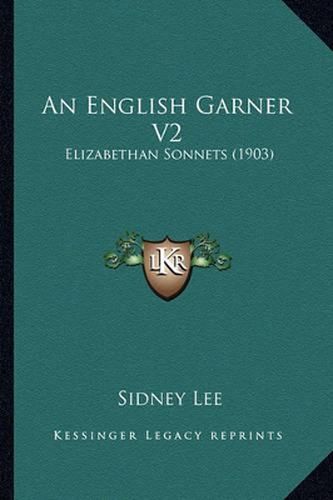 An English Garner V2: Elizabethan Sonnets (1903)