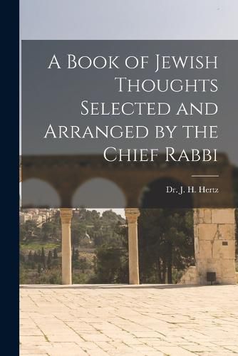 A Book of Jewish Thoughts Selected and Arranged by the Chief Rabbi