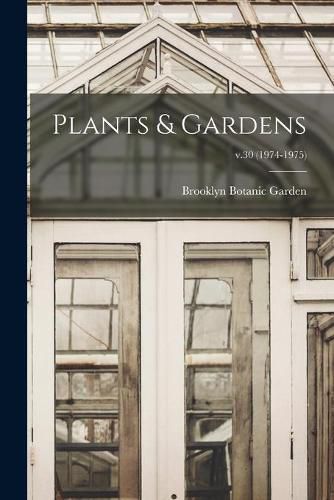 Cover image for Plants & Gardens; v.30 (1974-1975)