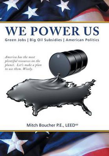 Cover image for We Power Us: Green Jobs, Big Oil Subsidies, American Politics