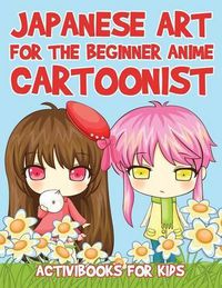 Cover image for Japanese Art for the Beginner Anime Cartoonist