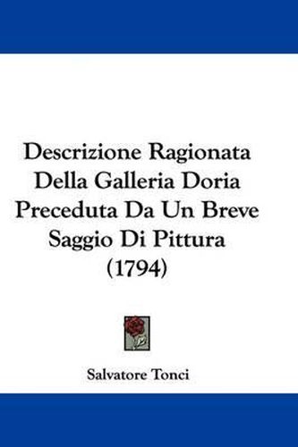 Cover image for Descrizione Ragionata Della Galleria Doria Preceduta Da Un Breve Saggio Di Pittura (1794)