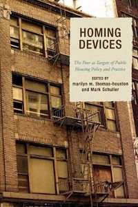 Cover image for Homing Devices: The Poor as Targets of Public Housing Policy and Practice