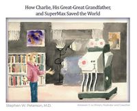 Cover image for How Charlie, His Great-Great Grandfather, and SuperMax Saved the World