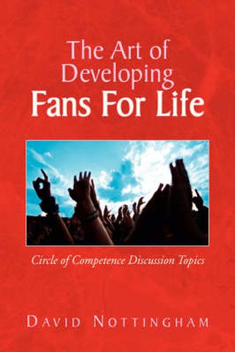 Cover image for The Art of Developing Fans for Life: Circle of Competence Discussion Topics