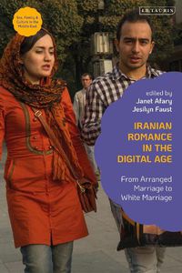 Cover image for Iranian Romance in the Digital Age: From Arranged Marriage to White Marriage