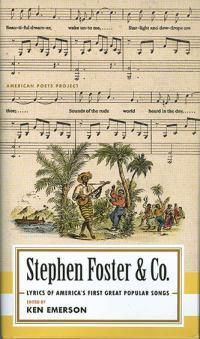 Cover image for Stephen Foster & Co.: Lyrics of the First Great American Songwriters: (American Poets Project #30)