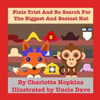 Cover image for Pixie Trist and Bo Search for the Biggest and Bestest Hat