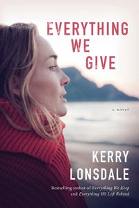 Cover image for Everything We Give: A Novel