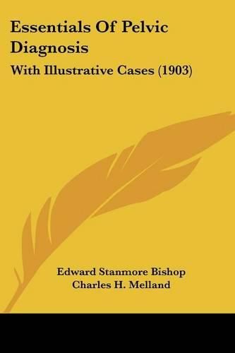 Essentials of Pelvic Diagnosis: With Illustrative Cases (1903)