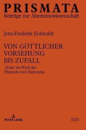 Cover image for Von Goettlicher Vorsehung Bis Zufall: Tyche  Im Werk Des Plutarch Von Chaironeia