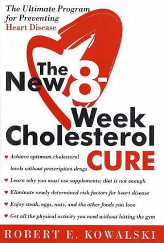 Cover image for The New 8 Week Cholesterol Cure: The Ultimate Programme for Preventing Heart Disease