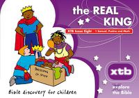 Cover image for XTB 8: The Real King: Bible discovery for children