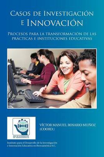 Cover image for Casos de Investigacion E Innovacion: Procesos Para La Transformacion de Las Practicas E Instituciones Educativas