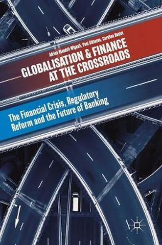 Cover image for Globalisation and Finance at the Crossroads: The Financial Crisis, Regulatory Reform and the Future of Banking