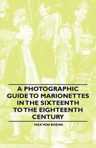 Cover image for A Photographic Guide to Marionettes in the Sixteenth to the Eighteenth Century