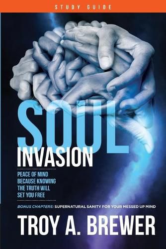 Cover image for Soul Invasion Study Guide: Peace of mind because knowing the truth will set you free