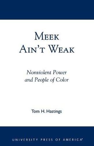 Meek Ain't Weak: Nonviolent Power and People of Color