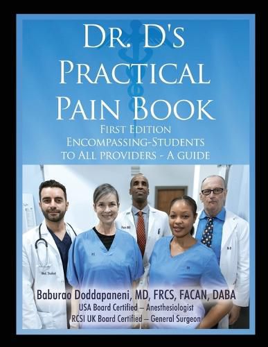 Cover image for Dr. D's Practical Pain Book: Encompassing-Students to All providers -A guide