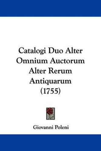 Cover image for Catalogi Duo Alter Omnium Auctorum Alter Rerum Antiquarum (1755)