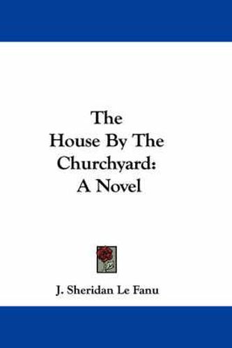 Cover image for The House By The Churchyard: A Novel