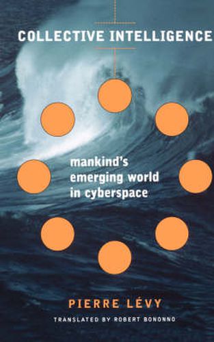 Cover image for Collective Intelligence: Mankind's Emerging World in Cyberspace