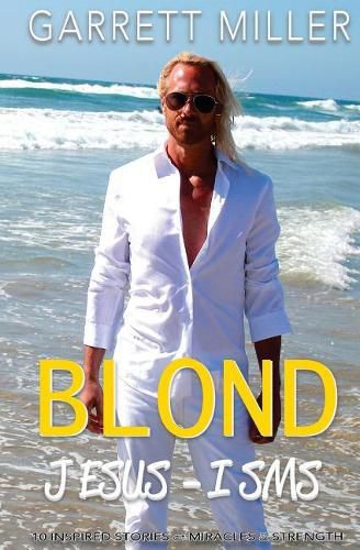 Cover image for The Blond JESUS-ISMS: 10 Inspired Stories of Miracles and Strength