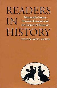 Cover image for Readers in History: Nineteenth-century American Literature and the Contexts of Response