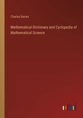 Cover image for Mathematical Dictionary and Cyclopedia of Mathematical Science