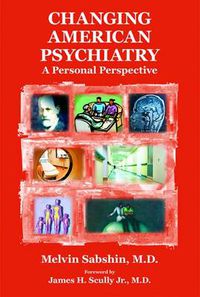 Cover image for Changing American Psychiatry: A Personal Perspective