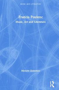 Cover image for Francis Poulenc: Music, Art and Literature