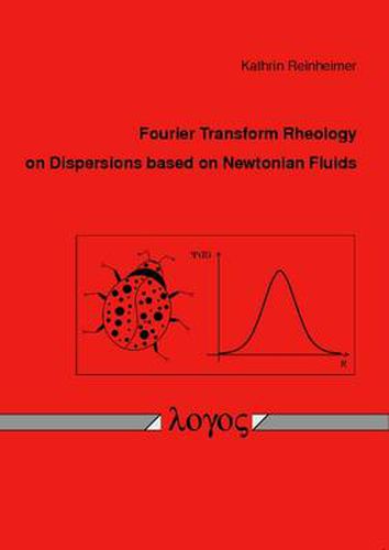 Cover image for Fourier Transform Rheology on Dispersions Based on Newtonian Fluids